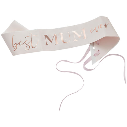 Rose Gold Best Mum Ever Sash